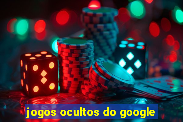 jogos ocultos do google